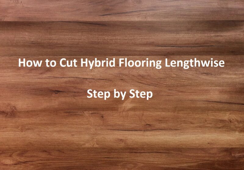 How to Cut Hybrid Flooring Lengthwise: Step by Step